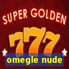 omegle nude